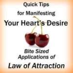 Free Podcast: Quick Tips for Manifesting Your Heart's Desire -  Bite Sized Applications of Law of Attraction